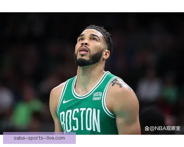 塔图姆坦言低迷状态让他沮丧提前复出并非超人表现准星不足引人关注